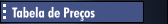 Tabela de Pre&ccedil;os